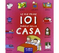 Le mie prime 101 parole della casa. Ediz. illustrata