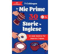 Le Mie Prime 30 Storie in Inglese: Un Modo Semplice Per Imparare l’inglese