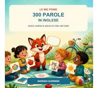 Le mie prime 300 parole in inglese: Gioco, scrivo e ascolto con i QR code