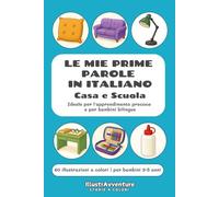 Le mie prime 60 parole in italiano - Casa e scuola: Libro illustrato educativo per bambini e stranieri | Prime parole da leggere e scrivere | Stimola ... e attenzione | Edizione a colori Premium