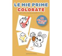 Le Mie Prime Colorate - Bold & Easy: Libro da Colorare per Bambini 1-4 Anni con Linee Spesse e Disegni Grandi e Semplici