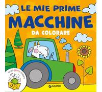Le mie prime macchine da colorare. Ediz. a colori