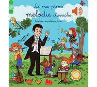 Le mie prime melodie classiche. Classici sonori. Ediz. a colori