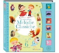 Le mie prime melodie classiche. Schiaccia e ascolta. Ediz. a colori