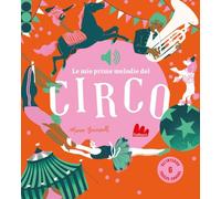 Le mie prime melodie del circo. Ediz. a colori