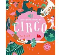 Le mie prime melodie del circo. Ediz. a colori