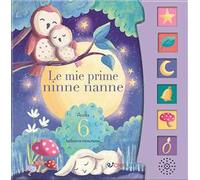 Le mie prime ninne nanne. Schiaccia e ascolta. Ediz. a colori