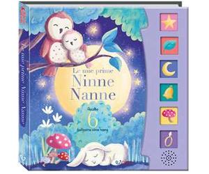 Le mie prime ninne nanne. Schiaccia e ascolta. Ediz. a colori