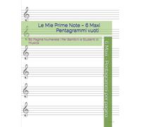 Le Mie Prime Note - 6 Maxi Pentagrammi vuoti per Pagina: 80 Pagine Numerate | Per Bambini e Studenti di Musica