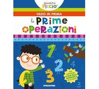 Le mie prime operazioni. Piccini picciò. Vado in prima. Ediz. a colori