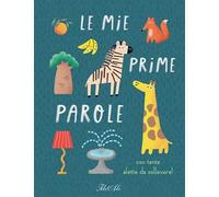 Le mie prime parole. Ediz. a colori