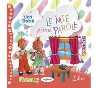 Le mie prime parole. Libri bebé. Ediz. a colori