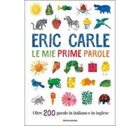 Le mie prime parole. Oltre 200 parole in italiano e in inglese. Ediz. a colori