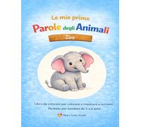 "Le mie prime parole sugli animali - Zoo" - Colorare e imparare a scrivere per bambini: Il terzo libro da colorare della serie "Le mie prime parole sugli animali" di Heart Lines Studio