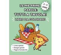Le mie prime parole: TUTTI A TAVOLA!: Libro da colorare per bambini 3 - 5 anni