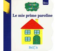 Le mie prime paroline. Cresco e imparo. Ediz. a colori