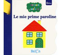 Le mie prime paroline. Cresco e imparo. Ediz. a colori