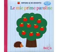 Le mie prime paroline. Imparo & mi diverto. Ediz. illustrata