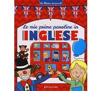 Le mie prime paroline in inglese. La libreria dei piccoli. Ediz. a colori