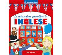 Le mie prime paroline in inglese. La libreria dei piccoli. Ediz. illustrata