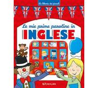 Le mie prime paroline in inglese. La libreria dei piccoli. Ediz. illustrata