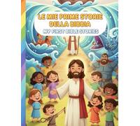 Le Mie Prime Storie della Bibbia:My First Bible Stories: 20 Storie Illustrate in Italiano e Inglese • Età 4-12