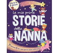Le mie prime storie della nanna. Storie in 5 minuti. Ediz. a colori