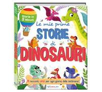 Le mie prime storie di dinosauri. Ediz. a colori