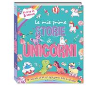Le mie prime storie di unicorni. Ediz. a colori