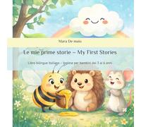 Le mie prime storie - My First Stories: Libro bilingue Italiano - Inglese per bambini dai 3 ai 6 anni