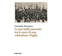 Le mie radici ancorate tra le rocce di una «siticulosa» Puglia - Formica Carmelo