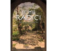 Le mie radici. Racconti di un provinciale - [EBS Print]