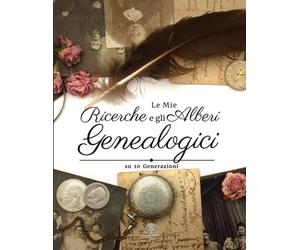 Le Mie Ricerche e gli Alberi Genealogici su 10 Generazioni: Quaderno di genealogia da compilare per cercare le proprie origini. Ricostruire, ... memorie dei tuoi antenati ai tuoi discendenti
