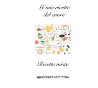 Le mie ricette del cuore: Ricette miste