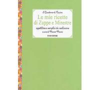 Le mie ricette di zuppe e minestre. Appetitose e semplici da realizzare