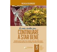 Le mie ricette per continuare a star bene