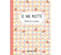 Le mie ricette. Piatti da ricordare