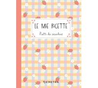 Le mie ricette. Piatti da ricordare