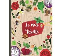Le Mie Ricette: Quaderno per annotare le tue 100 piatti preferiti / Libro di Cucina A4 .