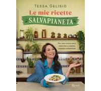 MIE RICETTE SALVAPIANETA. PER UNA CUCINA SANA, NATURALE E A BASSO IMPATTO AMBIEN