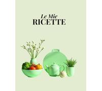 Le Mie Ricette: Taccuino da compilare con indice personalizzabile, 100 schede, una tabella di conversione delle misure e pagine per appunti. Formato A4.