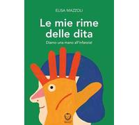Le mie rime delle dita. Diamo una mano all'infanzia! Ediz. a colori