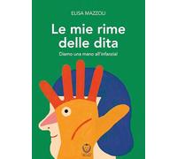 Le mie rime delle dita. Diamo una mano all'infanzia! Ediz. a colori