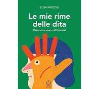 Le mie rime delle dita. Diamo una mano all'infanzia! Ediz. illustrata