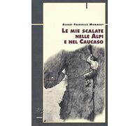 Le mie scalate nelle Alpi e nel Caucaso