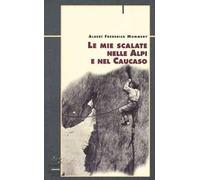 Le mie scalate nelle Alpi e nel Caucaso