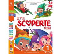 Le mie scoperte. Con Primi giorni, Metodo, Libro dei 4 caratteri, Letture e grammatica, Discipline, Libro della matematica, Arte e musica con ... civica 1-2-3. Per la Scuola ele... (Vol. 1)