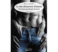 Le mie sfumature d'amore. Trovami, guardami, baciami