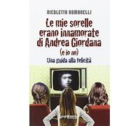 Le mie sorelle erano innamorate di Andrea Giordana (e io no). Una guida alla felicità