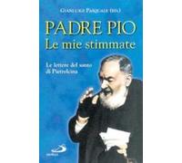 Le mie stimmate. Le lettere del santo di Pietrelcina